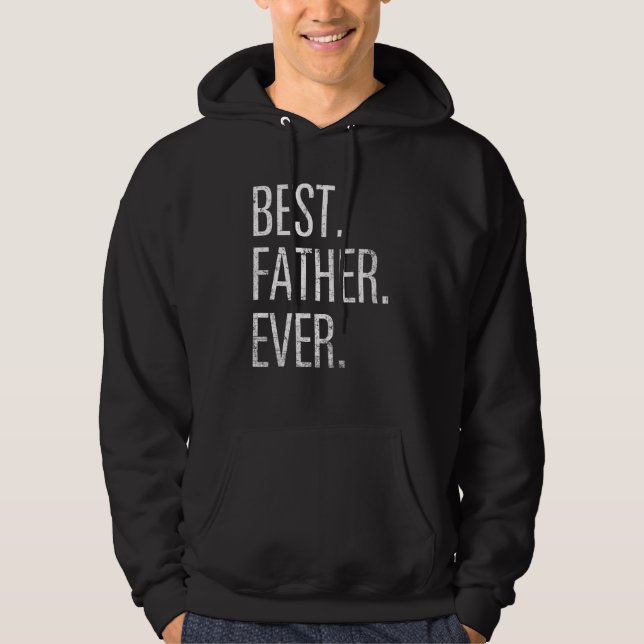 Best Father Ever  Fathers Day Men Son Daughter Hoodie (Front)
