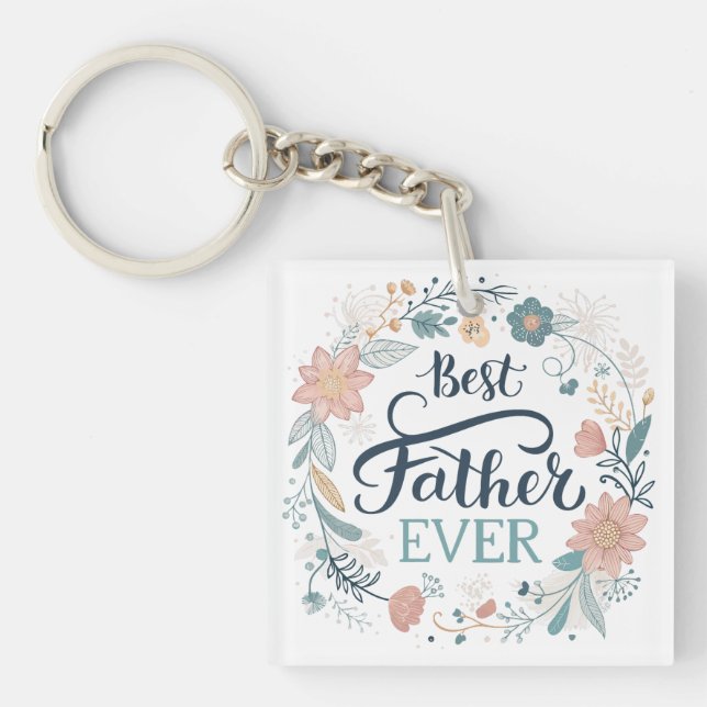 best father ever, lovely quotes  keychain (Front)