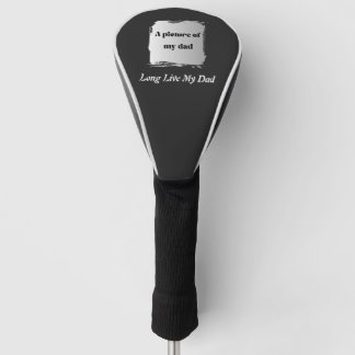 Best Father’s Day Gift, Long Live My Dad T-Shirt Golf Head Cover