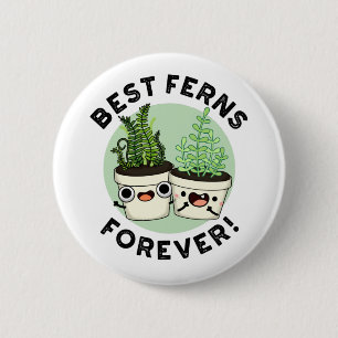 Best Ferns Forever Funny BFF Pun  2 Inch Round Button