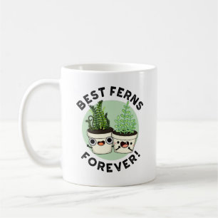Best Ferns Forever Funny BFF Pun Coffee Mug