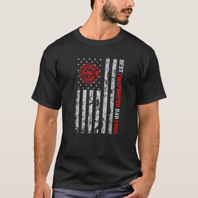 Best Firefighter Dad Ever American Flag Fireman Fa T-Shirt (Front)