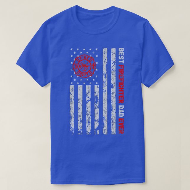 Best Firefighter Dad Ever American Flag Fireman Fa T-Shirt (Design Front)