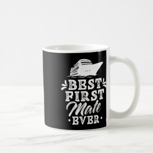 Best First Mate Ever Yacht Sea Boat Ship Coffee Mug