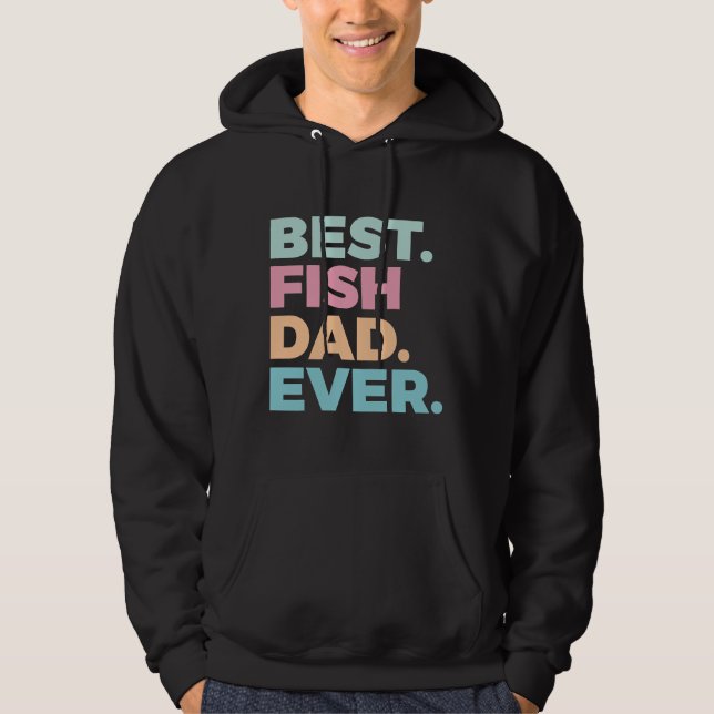 Best Fish Dad Ever Fish Fishes Owner Hoodie (Front)