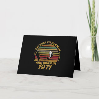Best Fishermen Are Born In 1971 50th Birthday Card
