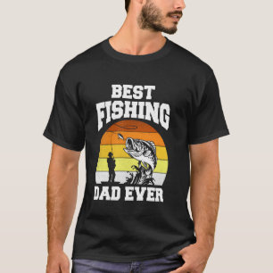 Best Fishing Dad Ever Fisherman Reel Cool Fathers T-Shirt