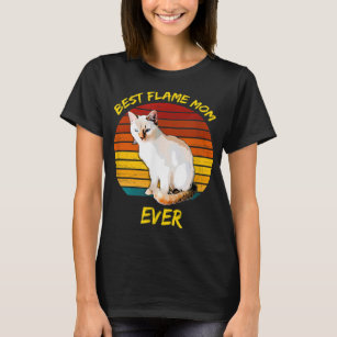 Best Flame Mom Ever - Flame Point Siamese Cat Kitt T-Shirt