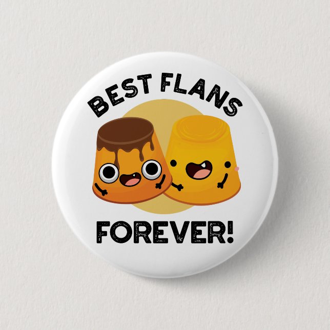 Best Flans Forever Funny Friend Pun  2 Inch Round Button (Front)