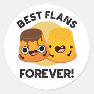 Best Flans Forever Funny Friend Pun Classic Round Sticker