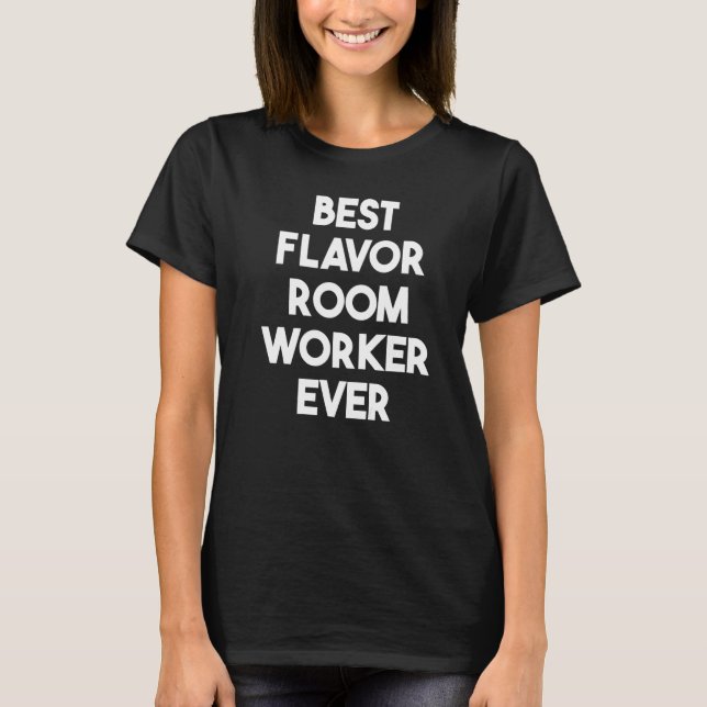 Best Flavour Room Worker Ever T-Shirt (Front)