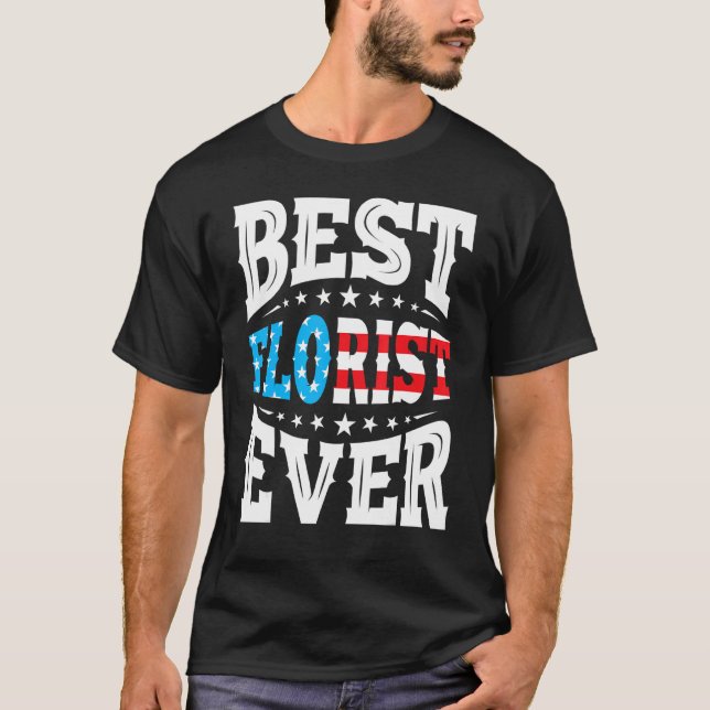 Best Florist Florists 4th Fourth Of July Usa Ameri T-Shirt (Front)