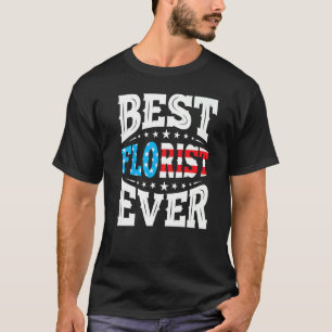 Best Florist Florists 4th Fourth Of July Usa Ameri T-Shirt