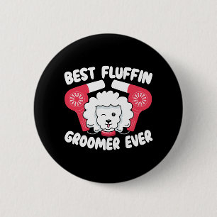 Best Fluffin Groomer Ever Dog Grooming Fur Artist 2 Inch Round Button