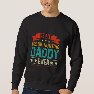 Best Fossil Hunting Daddy Ever Paleontology Rocks Sweatshirt