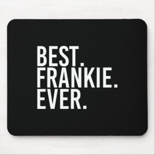 Best. Frankie. Ever. Funny Personalized Name Joke Mouse Pad