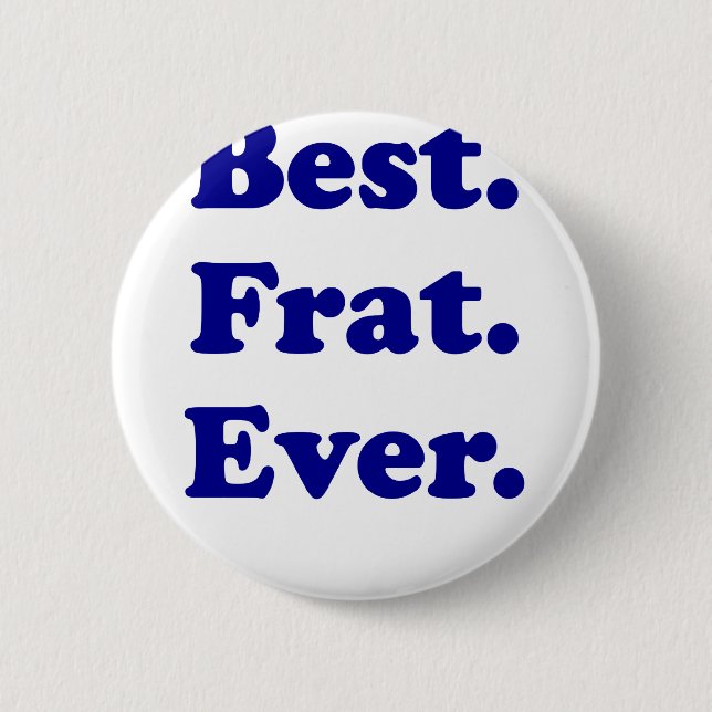 Best Fraternity Ever 2 Inch Round Button (Front)