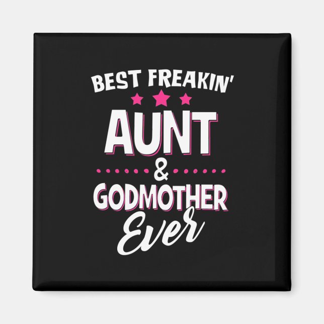 Best Freakin Aunt And Godmother Ever Magnet (Front)