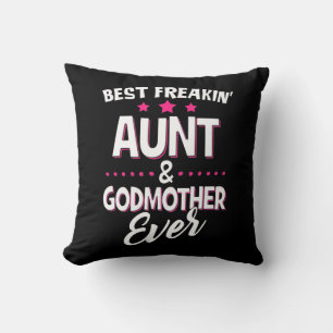 Best Freakin Aunt And Godmother Ever Throw Pillow