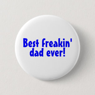 Best Freakin Dad Ever 2 Inch Round Button