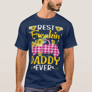 Best Freakin' Daddy Ever Sunflower Truck T-Shirt