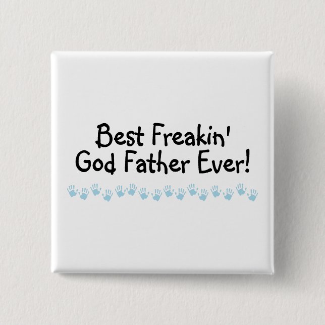 Best Freakin God Father Ever 2 Inch Square Button (Front)