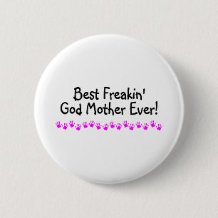 Best Freakin God Mother Ever 2 Inch Round Button