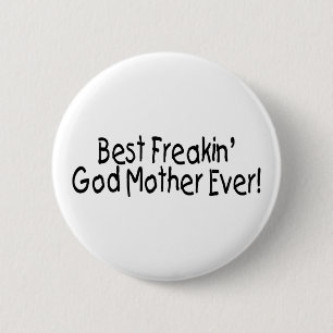 Best Freakin God Mother Ever 2 Inch Round Button
