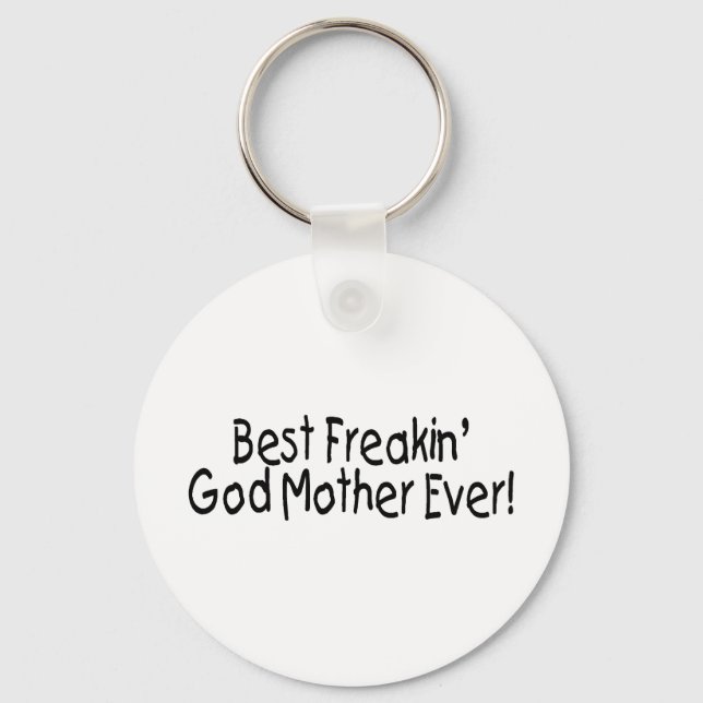 Best Freakin God Mother Ever 2 Keychain (Front)