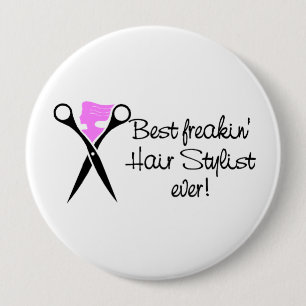 Best Freakin Hair Sytlist Ever 4 Inch Round Button