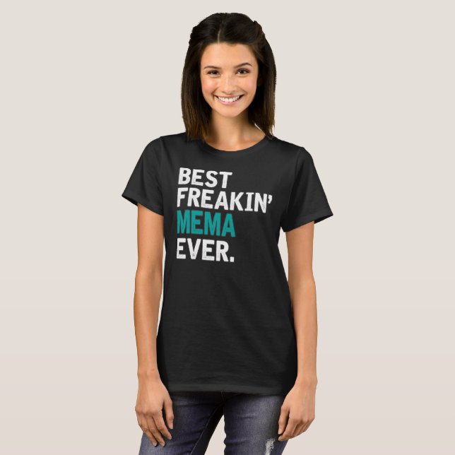 Best Freakin' Mema Ever. T-Shirt (Front Full)