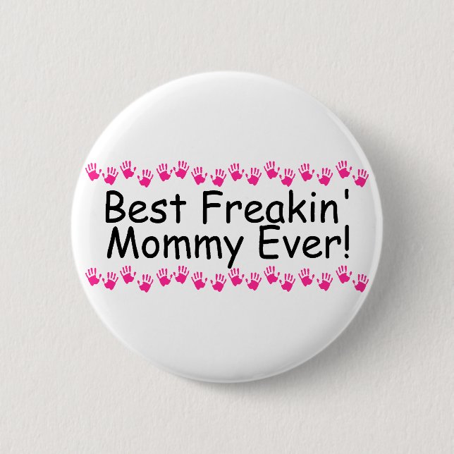 Best Freakin Mommy Ever Handprints 2 Inch Round Button (Front)