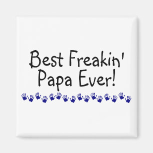 Best Freakin Papa Ever Magnet