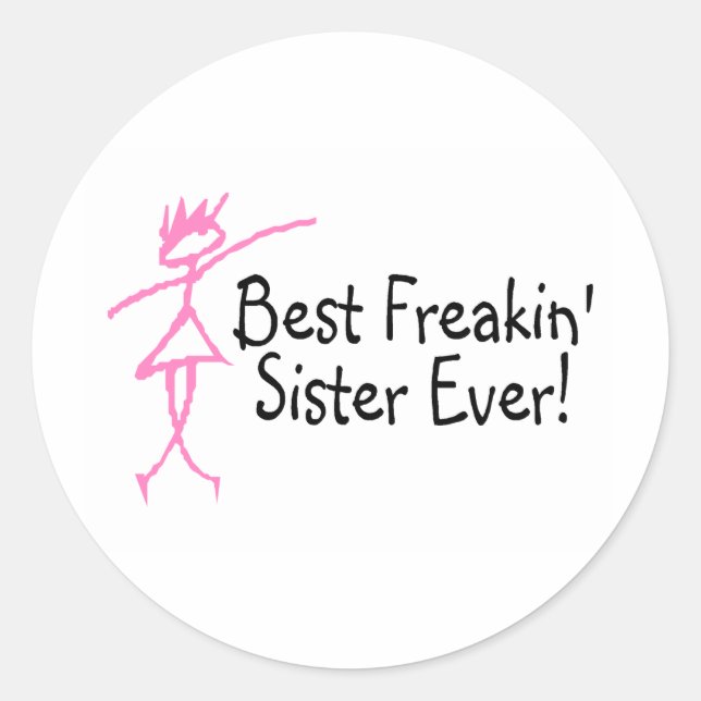 Best Freakin Sister Ever Classic Round Sticker (Front)