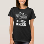 Best Freaking G-Ma Ever Funny Grandma Gift T-Shirt<br><div class="desc">Get this funny saying outfit for the best grandma ever who loves her adorable grandkids,  grandsons,  granddaughters on mother's day or christmas,  grandparents day,  Wear this to recognize your sweet grandmother!</div>