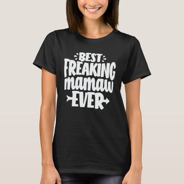 Best Freaking Mamaw Ever Funny Grandma Gift T-Shirt (Front)
