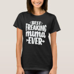 Best Freaking Mima Ever Funny Grandma Gift T-Shirt<br><div class="desc">Get this funny saying outfit for the best grandma ever who loves her adorable grandkids,  grandsons,  granddaughters on mother's day or christmas,  grandparents day,  Wear this to recognize your sweet grandmother!</div>