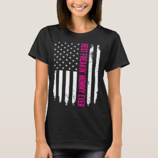 Best Freakin's Mommy Ever Gift For Mom T-Shirt