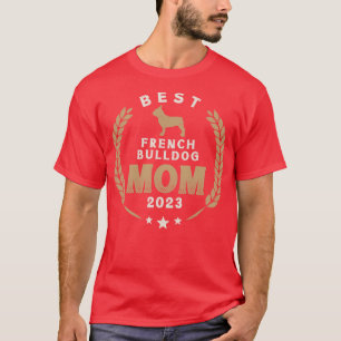 Best French Bulldog Mom 2023 Cute Frenchie Dog Lau T-Shirt