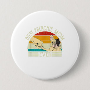Best French Bulldog Mom Ever Gift For Dog Lover 3 Inch Round Button