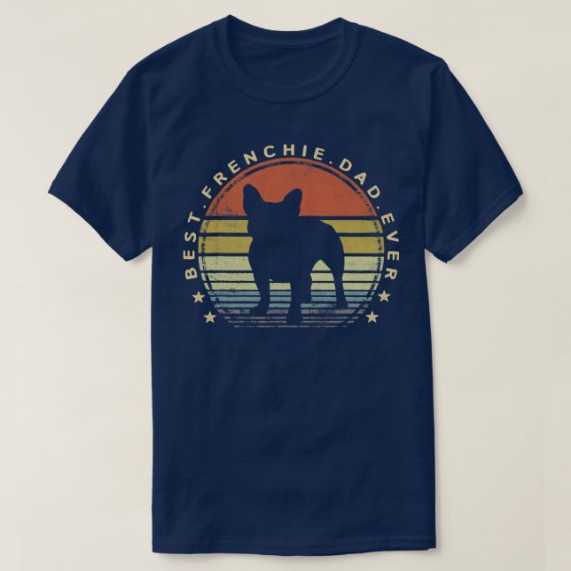 Best Frenchie Dad Ever Daddy Bulldog Dog Lover T-Shirt (Design Front)