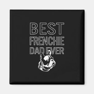 Best Frenchie Dad Ever Daddy French Bulldog Gift Magnet
