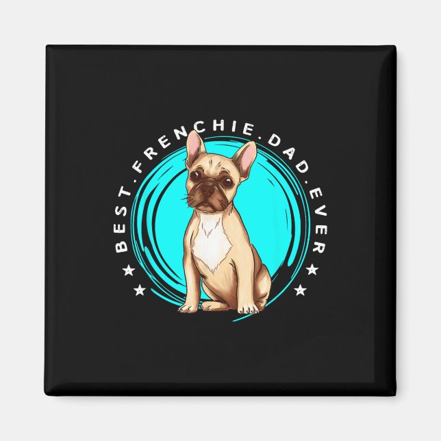Best Frenchie Dad Ever French Bulldog Father Dog L Magnet (Front)