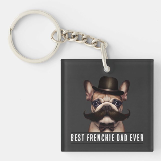 Best Frenchie Dad Ever French Bulldog   Keychain (Front)