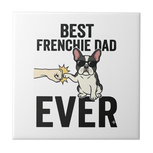 Best Frenchie Dad Ever Funny Bulldog Shirt Design_ Tile (Front)