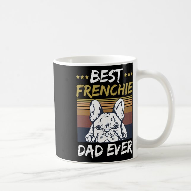 Best Frenchie Dad Ever Quote For Your Frenchie Dad Coffee Mug (Right)