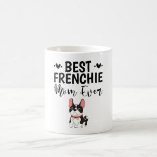 Best Frenchie Mom Ever Coffee Mug