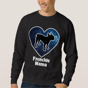 Best Frenchie Mom French Bulldog Mama In The Unive Sweatshirt