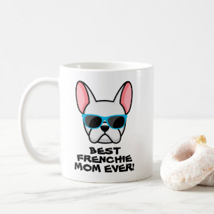 Best Frenchie Mom Mother's Day White Frenchie Coffee Mug