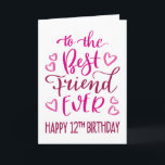 Best Friend Ever 12th Birthday Typography in Pink Card<br><div class="desc">Simple but bold typography in pink tones to wish your Best Friend EVER a Happy 12th Birthday. © Ness Nordberg</div>